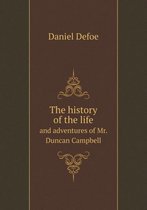 The history of the life and adventures of Mr. Duncan Campbell