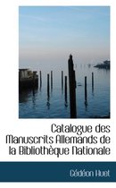 Catalogue Des Manuscrits Allemands de La Biblioth Que Nationale