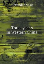 Three year s in Western China