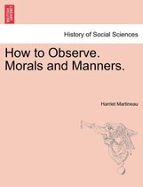 How to Observe. Morals and Manners.