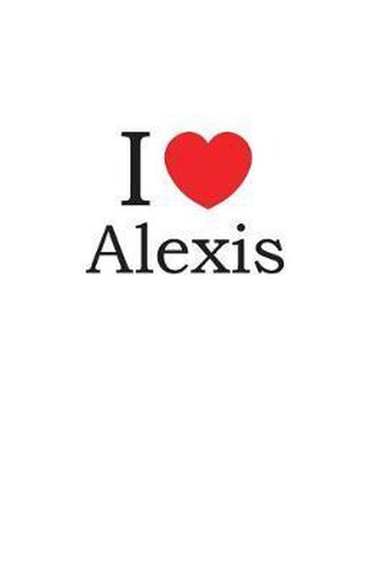 I Love Alexis Lovenote Journals 9781728920337 Boeken 