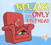 Relax! ...It's Only a Birthday