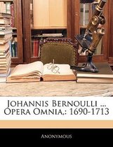 Johannis Bernoulli ... Opera Omnia,