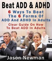 Beat ADD & ADHD: Treating ADD And ADHD In Adults