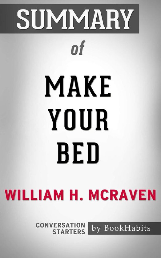 Summary of Make Your Bed by William H. McRaven Conversation Starters