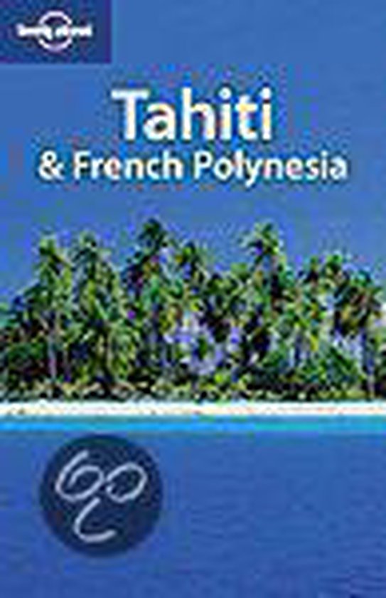 Lonely Tahiti & French Polynesia, Celeste Brash 9781740599986 Boeken