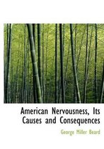American Nervousness, Its Causes and Consequences