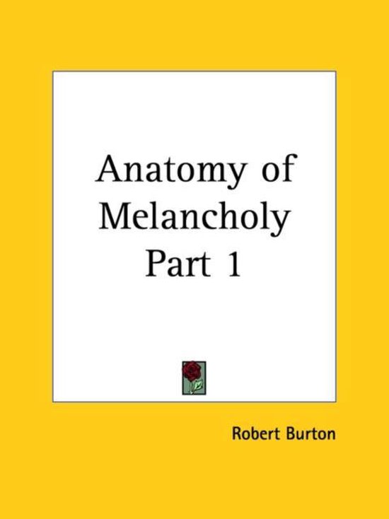 Anatomie van Melancholie Deel 1 door Robert Burton