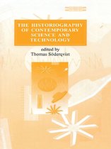 Routledge Studies in the History of Science, Technology and Medicine - The Historiography of Contemporary Science and Technology
