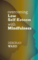 Overcoming Low Self-Esteem Mindfulness