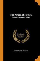 The Action of Natural Selection on Man