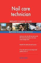 Nail Care Technician Red-Hot Career Guide; 2579 Real Interview Questions