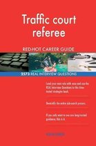 Traffic Court Referee Red-Hot Career Guide; 2573 Real Interview Questions