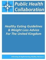 Healthy Eating Guidelines & Weight Loss Advice For The United Kingdom