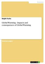 Global Warming - Impacts and consequences of Global Warming