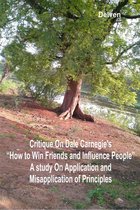 Critique on Dale Carnegie’s “How to Win Friends and Influence People": A Study on Application and Misapplication of Principles