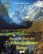 Das grosse Buch der Berchtesgadener Berge