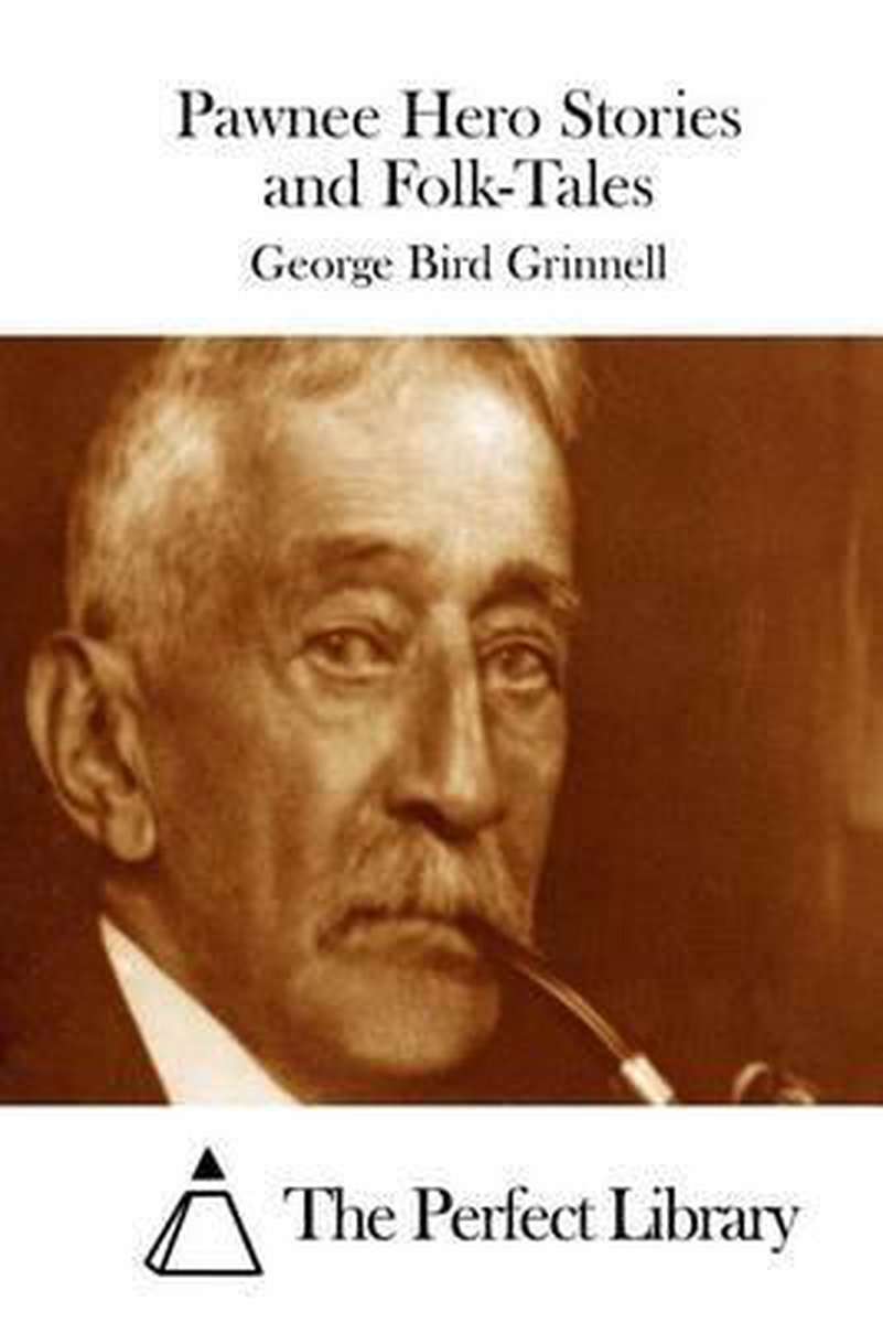 Pawnee Hero Stories And Folk-tales van George Bird Grinnell