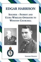 Edgar Harrison - Soldier, Patriot and Ultra Wireless Operator to Winston Churchill