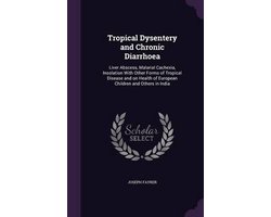 Tropical Dysentery and Chronic Diarrhoea