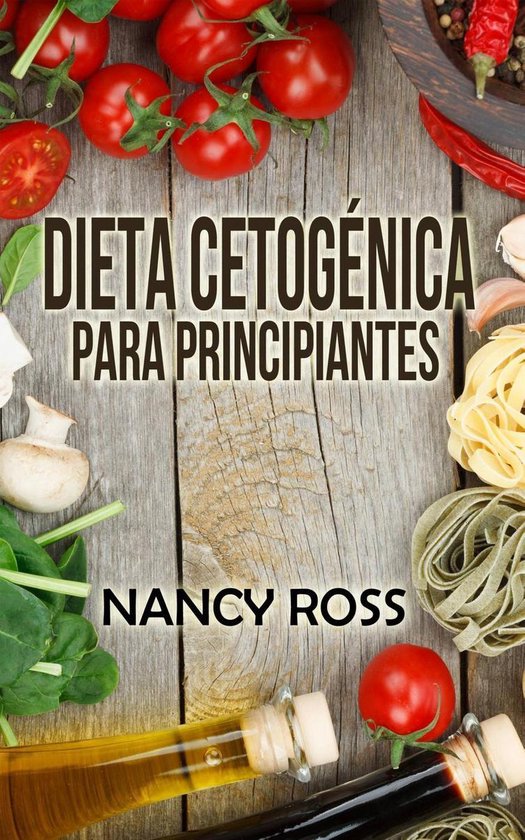 La Dieta Cetogénica para Principiantes: Una Guía Completa para Comenzar con Éxito