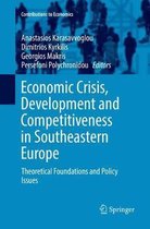 Contributions to Economics- Economic Crisis, Development and Competitiveness in Southeastern Europe