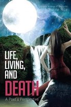 Life, Living, and Death