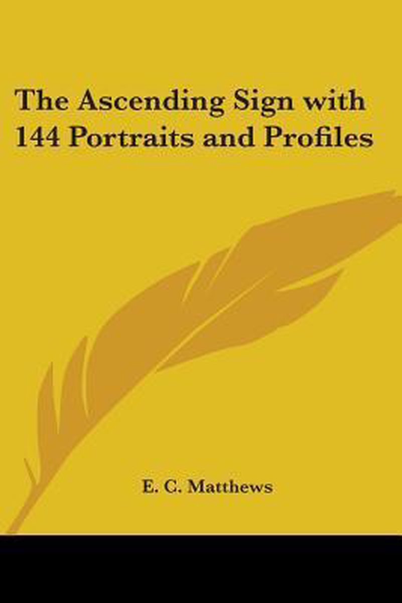 The Ascending Sign With 144 Portraits And Profiles van C. Matthews