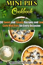 Low Carb Baking - Mini Pies Cookbook: 30 Sweet and Savory Recipes and Low Carb Mini Pies for Every Occasion