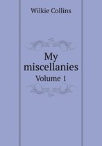 My miscellanies Volume 1