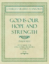 God is Our Hope and Strength - Psalm XLVI - Set to Music for Soli, Chorus, Orchestra and Organ - Op.8