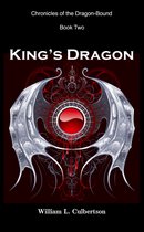 Chronicles of the Dragon-Bound 2 - King's Dragon: Chronicles of the Dragon-Bound, Book 2