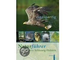 einzigARTig. Naturführer durch Schleswig-Holstein