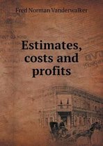 Estimates, costs and profits