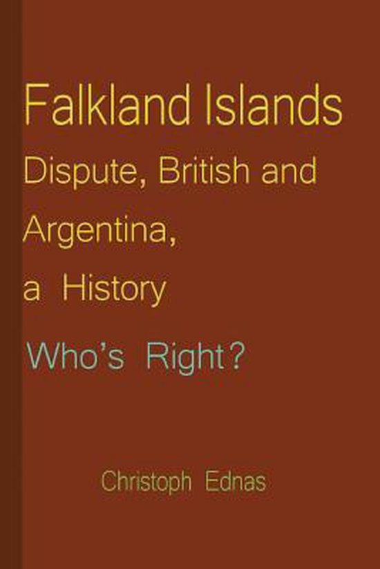 Falkland Islands Dispute, British and Argentina, a History, Christoph Ednas