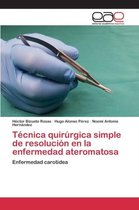 Técnica quirúrgica simple de resolución en la enfermedad ateromatosa