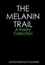 THE MELANIN TRAIL - A Poetry Collection