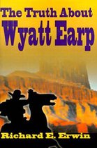The Truth about Wyatt Earp