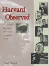 Harvard Observed - An Illustrated History of the University in the Twentieth Century