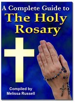 A Complete Guide to The Holy Rosary