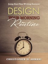 Author Success Foundations 2 - Design Your Morning Routine: Jump-Start Your Writing Success