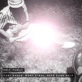 Holy Family - Can't Dance Won't Steal Need (CD)