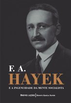 F. A. Hayek e a ingenuidade da mente socialista: Breves lições