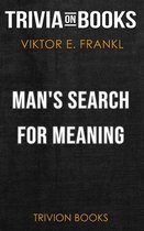 Man's Search for Meaning by Viktor E. Frankl (Trivia-On-Books)