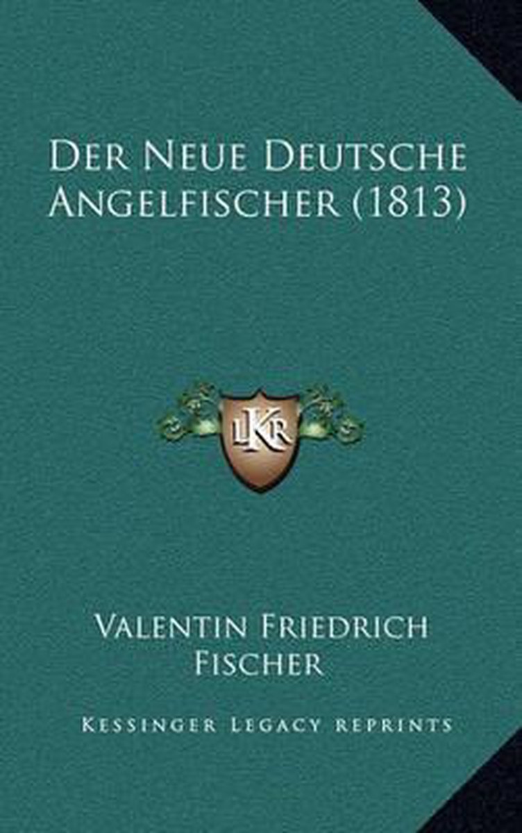 Der Neue Deutsche Angelfischer (1813) van Valentin Friedrich Fischer