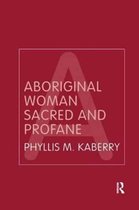 Routledge Classic Ethnographies- Aboriginal Woman Sacred and Profane