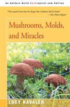 Mushrooms, Molds, And Miracles