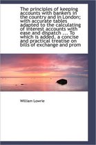 The Principles of Keeping Accounts with Bankers in the Country and in London; With Accurate Tables a