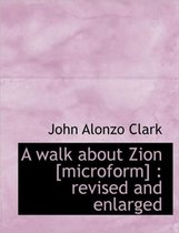 A Walk about Zion [Microform]