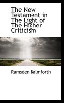 The New Testament in the Light of the Higher Criticism